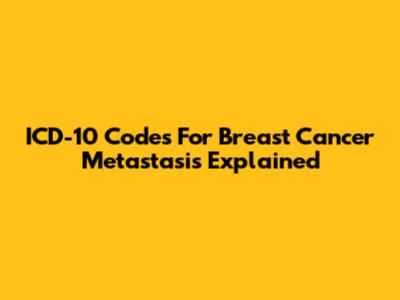 ICD-10 Codes For Breast Cancer Metastasis Explained