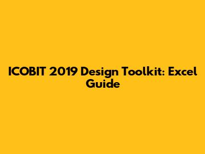 ICOBIT 2019 Design Toolkit: Excel Guide