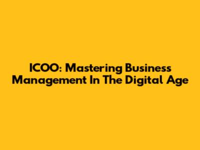 ICOO: Mastering Business Management In The Digital Age