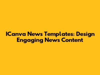 ICanva News Templates: Design Engaging News Content