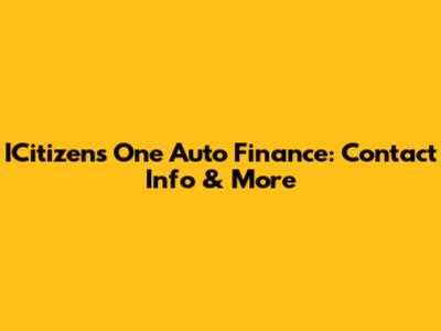 ICitizens One Auto Finance: Contact Info & More