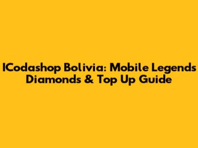 ICodashop Bolivia: Mobile Legends Diamonds & Top Up Guide