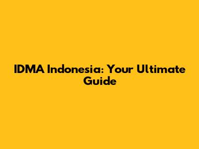 IDMA Indonesia: Your Ultimate Guide