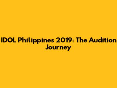IDOL Philippines 2019: The Audition Journey