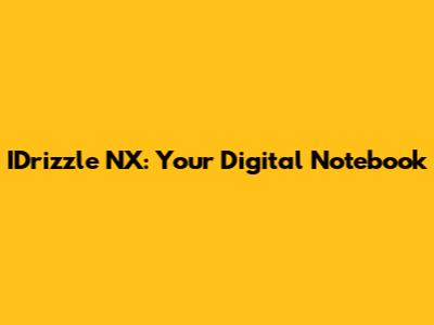 IDrizzle NX: Your Digital Notebook