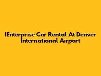 IEnterprise Car Rental At Denver International Airport