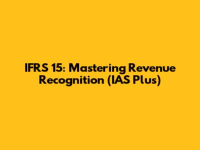 IFRS 15: Mastering Revenue Recognition (IAS Plus)