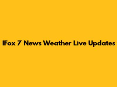 IFox 7 News Weather Live Updates