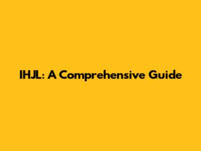 IHJL: A Comprehensive Guide
