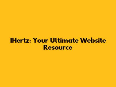 IHertz: Your Ultimate Website Resource