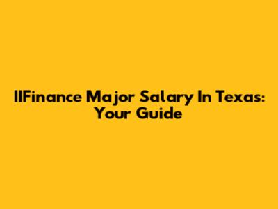 IIFinance Major Salary In Texas: Your Guide