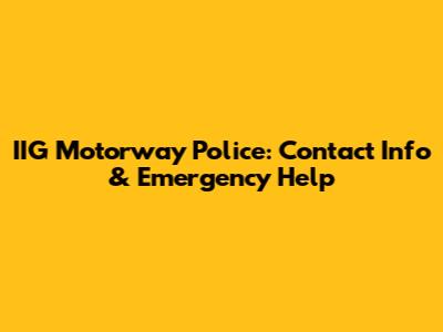 IIG Motorway Police: Contact Info & Emergency Help