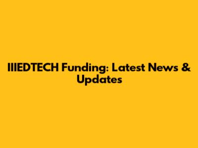 IIIEDTECH Funding: Latest News & Updates