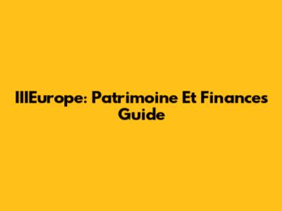 IIIEurope: Patrimoine Et Finances Guide