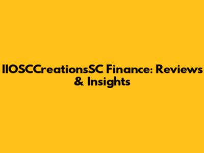 IIOSCCreationsSC Finance: Reviews & Insights