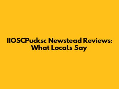 IIOSCPucksc Newstead Reviews: What Locals Say