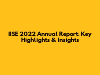 IISE 2022 Annual Report: Key Highlights & Insights