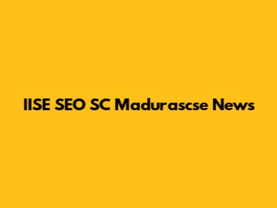 IISE SEO SC Madurascse News