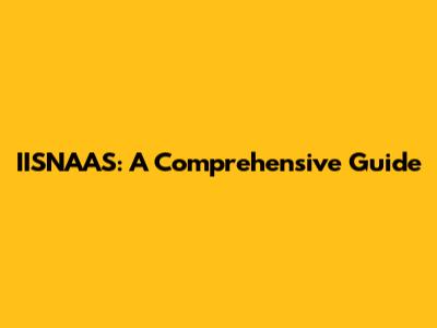 IISNAAS: A Comprehensive Guide