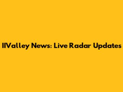 IIValley News: Live Radar Updates