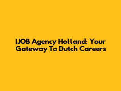 IJOB Agency Holland: Your Gateway To Dutch Careers