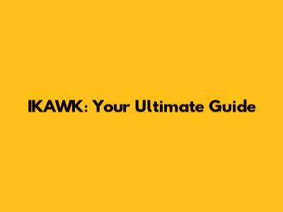 IKAWK: Your Ultimate Guide