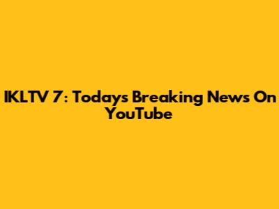 IKLTV 7: Today's Breaking News On YouTube