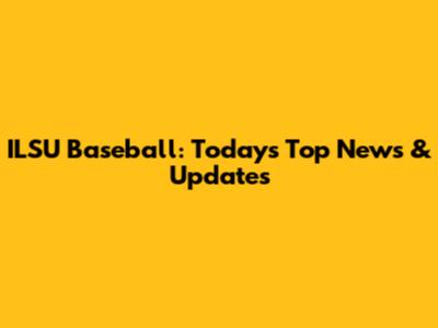 ILSU Baseball: Today's Top News & Updates