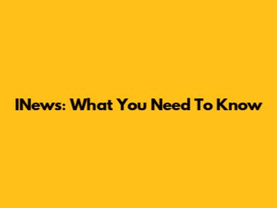 INews: What You Need To Know
