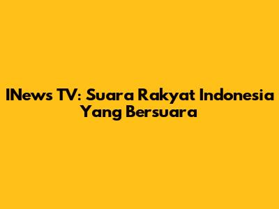 INews TV: Suara Rakyat Indonesia Yang Bersuara