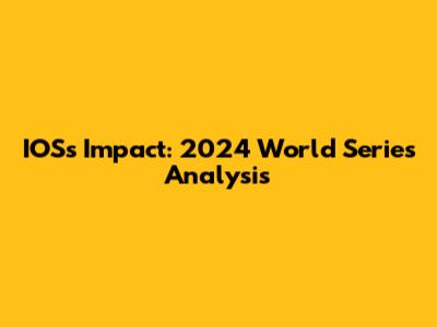 IOS's Impact: 2024 World Series Analysis