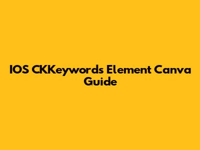 IOS CKKeywords Element Canva Guide