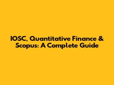 IOSC, Quantitative Finance & Scopus: A Complete Guide