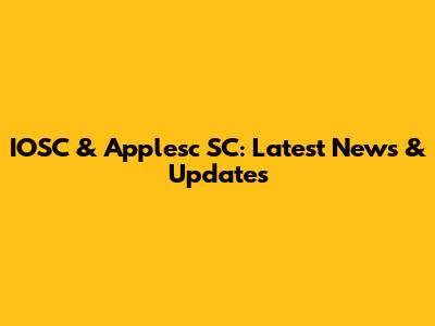 IOSC & Applesc SC: Latest News & Updates