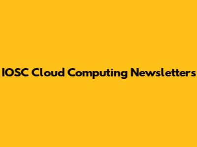 IOSC Cloud Computing Newsletters