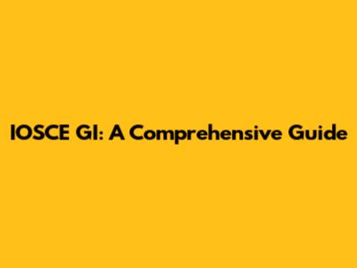 IOSCE GI: A Comprehensive Guide