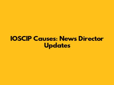 IOSCIP Causes: News Director Updates
