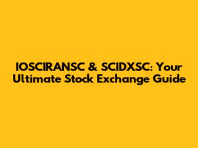 IOSCIRANSC & SCIDXSC: Your Ultimate Stock Exchange Guide