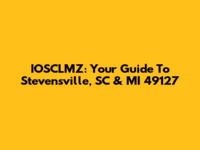 IOSCLMZ: Your Guide To Stevensville, SC & MI 49127