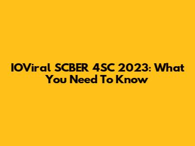 IOViral SCBER 4SC 2023: What You Need To Know
