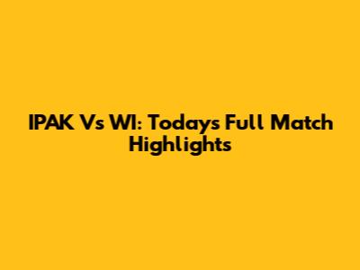 IPAK Vs WI: Today's Full Match Highlights