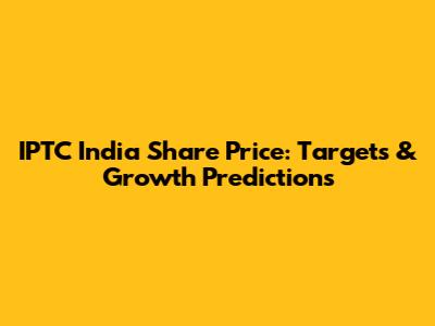 IPTC India Share Price: Targets & Growth Predictions
