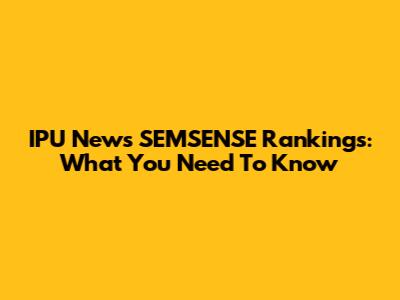 IPU News SEMSENSE Rankings: What You Need To Know