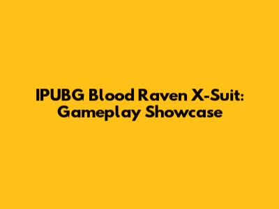 IPUBG Blood Raven X-Suit: Gameplay Showcase