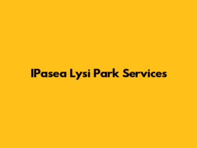 IPasea Lysi Park Services