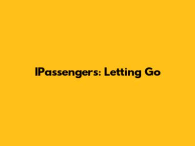 IPassengers: Letting Go