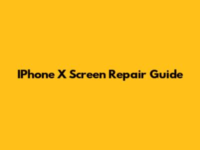 IPhone X Screen Repair Guide