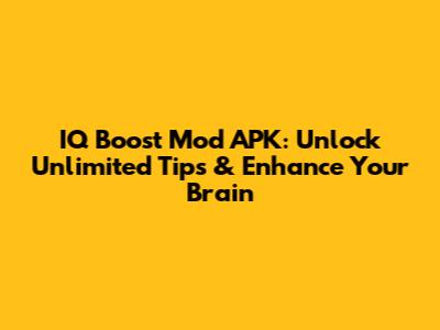 IQ Boost Mod APK: Unlock Unlimited Tips & Enhance Your Brain