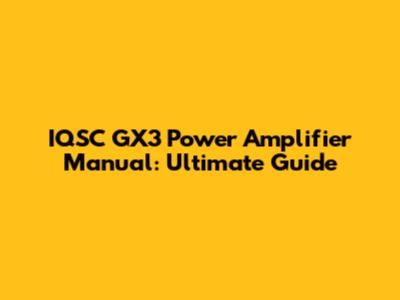 IQSC GX3 Power Amplifier Manual: Ultimate Guide