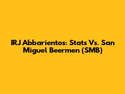 IRJ Abbarientos: Stats Vs. San Miguel Beermen (SMB)
